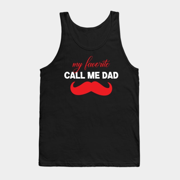 my favorite people call me dad Tank Top by FatTize